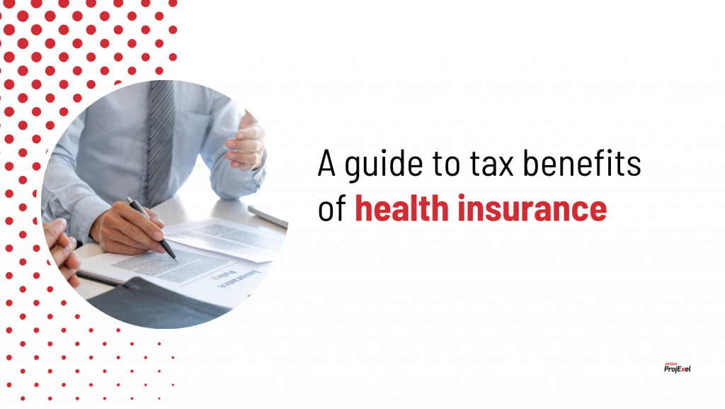 A guide to tax benefits of health insurance - AKSSAI ProjExel Blog